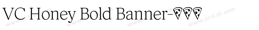 VC Honey Bold Banner字体转换 VC Honey Bold Banner字体转换